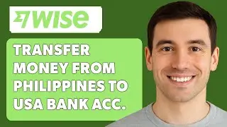 Как перевести деньги с Филиппин на банковский счет в США с помощью Wise [Руководство 2025]