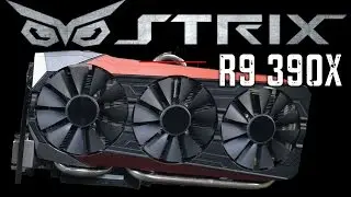 ASUS R9 390X Strix Gaming Edition Graphics Card Review!