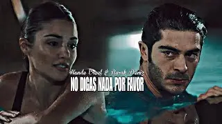 Hande & Burak }} No Digas Nada Por Favor