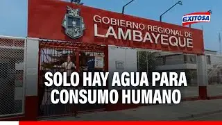 🔴🔵Gore Lambayeque asegura que solo hay agua para consumo humano, pero ANA lo contradice