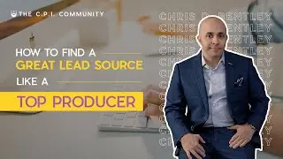 How To Find A Great Lead Source Like A Top Producer &mdash; Chris D. Bentley