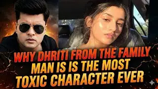 Why Dhriti From The Family Man Is The Most Toxic Character Ever | Brutal Psychology Breakdown