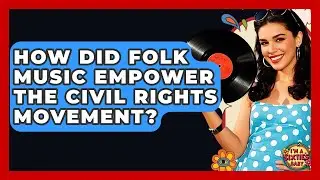 How Did Folk Music Empower The Civil Rights Movement? - I'm a 60s Baby