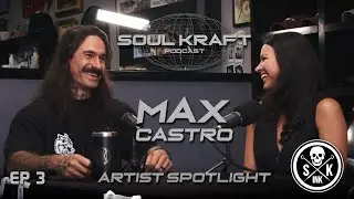 We Are Max Castro Tattoo | Soul Kraft Podcast | Ep 3