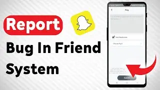 How To Report A Bug In Friend Systems In Snapchat