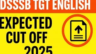 👉 DSSSB TGT English 2025 | Expected Cut Off Marks | Category Wise Analysis