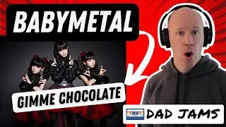 OLD DAD REACTS & FIRST LISTEN to BABYMETAL - &ldquo;GIMME CHOCOLATE&rdquo; (Dad Jams Score)