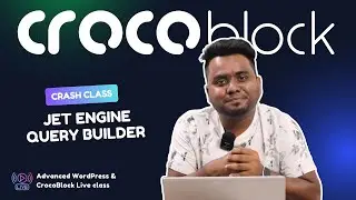 Crash Class About Jet Engine Query Builder (Advanced WordPress & CrocoBlock) Live Class 04