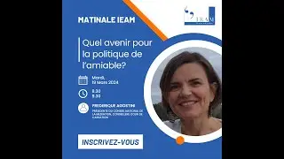 Quel avenir pour la politique de l'amiable? Matinale IEAM 19/03/24