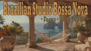 Gentle Brazilian Bossa Nova Instrumentals ~ Daytime Focus & Work