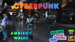 Cyberpunk 2077 | Walking Ambience | Relaxation | Sights Sounds Atmosphere | RXT 5090 | Path Tracing
