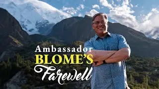 U.S. Ambassador Donald Blome Farewell Message for Pakistan