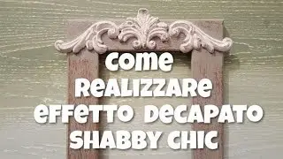 Come realizzare effetto decapato shabby chic