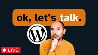 WordPress Latest News. OK, Let's Talk. LIVE. 🤯