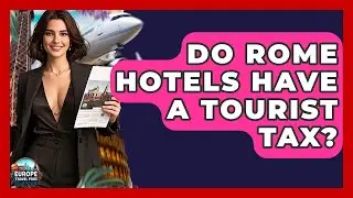 Do Rome Hotels Have A Tourist Tax? - Europe Travel Pros