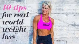 10 Tips For Real World Weight Loss