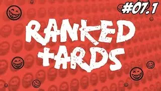 Ranked Team Tard - S02 #07.1 - 