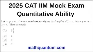 Question 09 Method 2 2025 Official CAT Mock Exam Quantitative Ability Let x, y, and z be real number