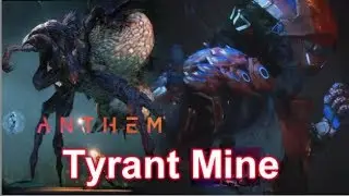 Anthem Stronghold | Tyrant Mine | Tyrant Queen Boss | Normal