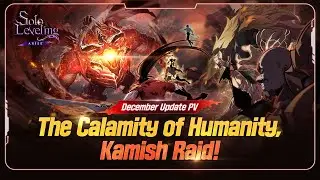 [Solo Leveling:ARISE] The Calamity of Humanity, &ldquo;Kamish Raid&rdquo;