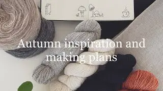 Autumn inspiration and making plans