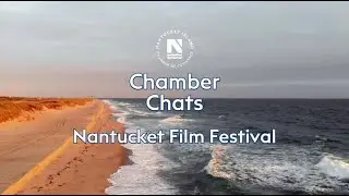 Nantucket Chamber Chats: Nantucket Film Festival