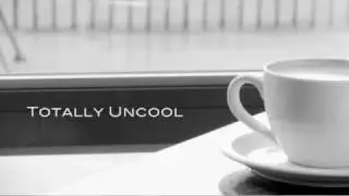 Totally Uncool
