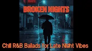Broken Nights &ndash; Smooth & Soulful Male Vocal R&B for Late Night Relaxation　#randbsinger #randb90s