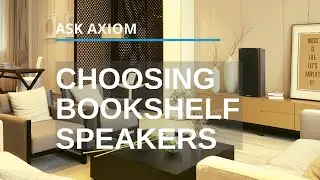 Choosing Bookshelf Speakers:  How Do You Pick The Right Speakers For Your Room?