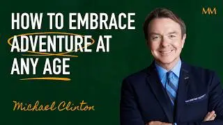 Building Your Best Life After 50 | Michael Clinton (Author of Roar)