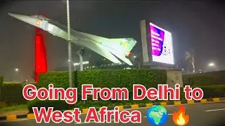 Mini Vlogs Going From Delhi to West Africa 🌍🔥#trandingvlog #minivlog #firstvlog #explore