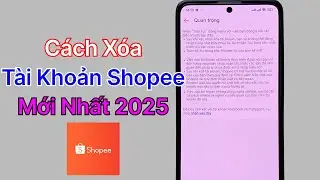 C&aacute;ch X&oacute;a T&agrave;i Khoản Shopee Vĩnh Viễn Tr&ecirc;n Điện Thoại - Mới Nhất 2025