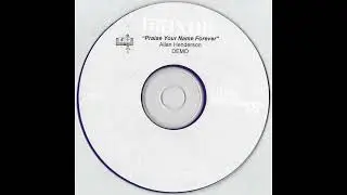 Allen Henderson - Praise Your Name Forever (Full Demo)