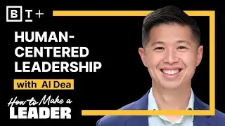 The human-centered leader: How to develop talent and build influence with Al Dea