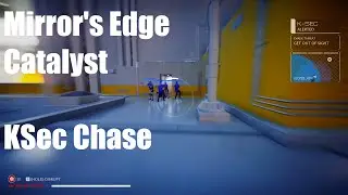 KSec Chase - Mirror's Edge Catalyst Gameplay
