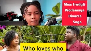WODE MAYA  and MISS TRUDY Divorce Saga #TRUDY#WIFE#Ghana Marriage Disapointments
