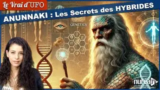 Anunnaki & Hybrides : Aux Origines de l'Humanit&eacute;