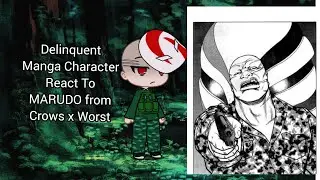 Delinquent Manga Character React To MARUDO From Crows x Worst (Delinquent React Pt.1)