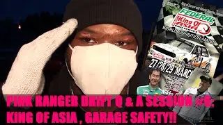 Pink Ranger Drift Q & A Session #6: King of Asia, Garage Safety
