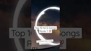 Top 10 NCS Songs Rank: 1 @NoCopyrightSounds #ncs #edm #top10 #ncsmusic #ncssongs #