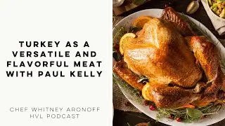 Turkey as a Versatile and Flavorful Meat with Paul Kelly