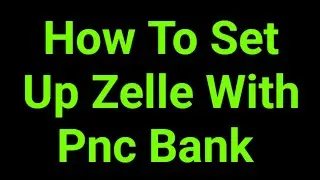How To Set Up Zelle With Pnc Bank 