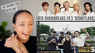 SB19 In Disneyland [SHOWBREAK F!VE - EP. 3] I'M TAKING YOU WITH ME REACTION
