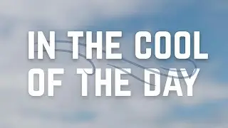 In the Cool of the Day - Sunday Salvation Celebration
