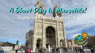 A Short Day In Marseille - Exploring France&rsquo;s Oldest City | Travel Vlog | Episode 8