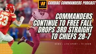Commanders FREEFALL 3rd Straight Loss After Embarrassing 28-7 Defeat to Chiefs 😱