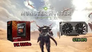Monster Hunter World FX-8320e | GTX 970 4GB (2019) Best Setting