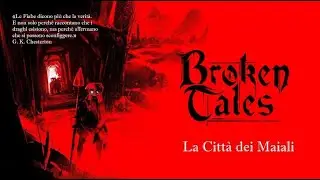 [Broken Tales] La Citt&agrave; dei Maiali (feat. @veronicawu e Alberto Tronchi)