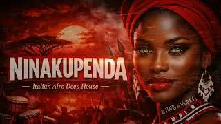 NINAKUPENDA ❤️ | Italian Afro Deep House x Epic Orchestral Afro Beats (5+ Min Dancefloor Anthem)