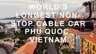The world's longest and scenic cable car | Hon Thom | Phu Quoc | Vietnam